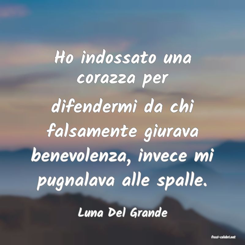 frasi di  Luna Del Grande
