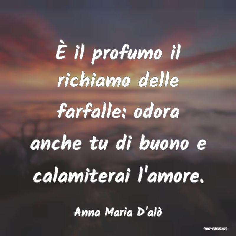 frasi di Anna Maria D'al�