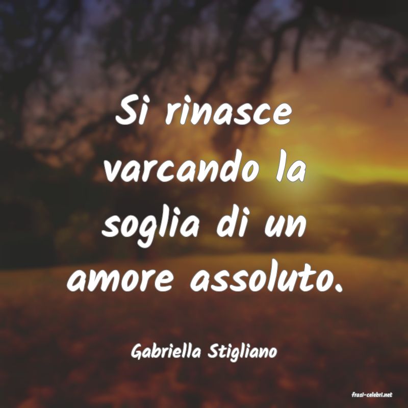 frasi di  Gabriella Stigliano
