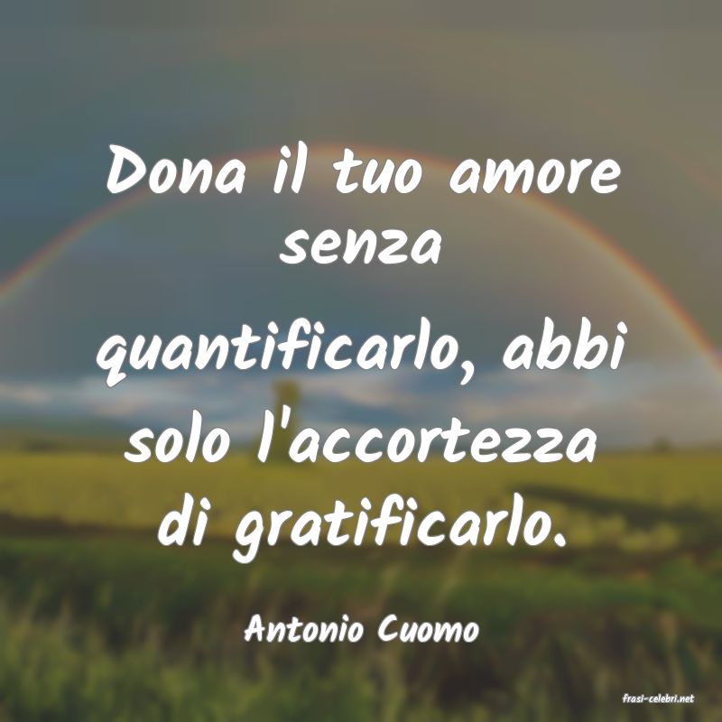 frasi di  Antonio Cuomo
