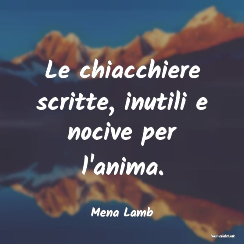frasi di  Mena Lamb
