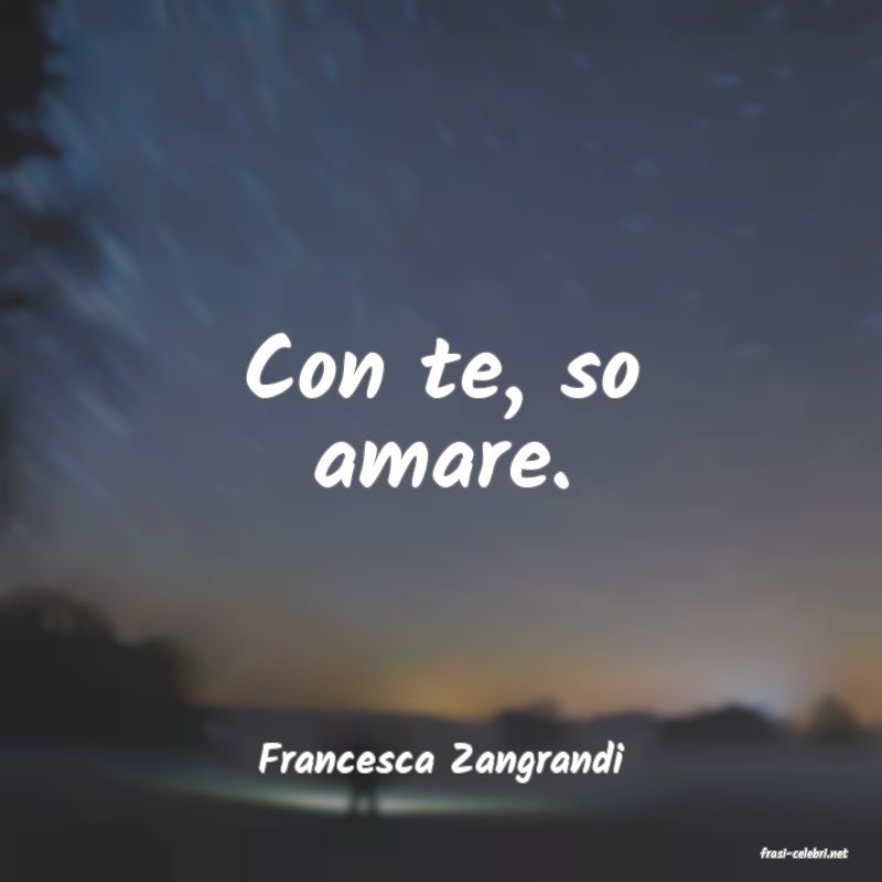 frasi di  Francesca Zangrandi
