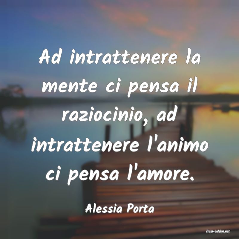 frasi di  Alessia Porta
