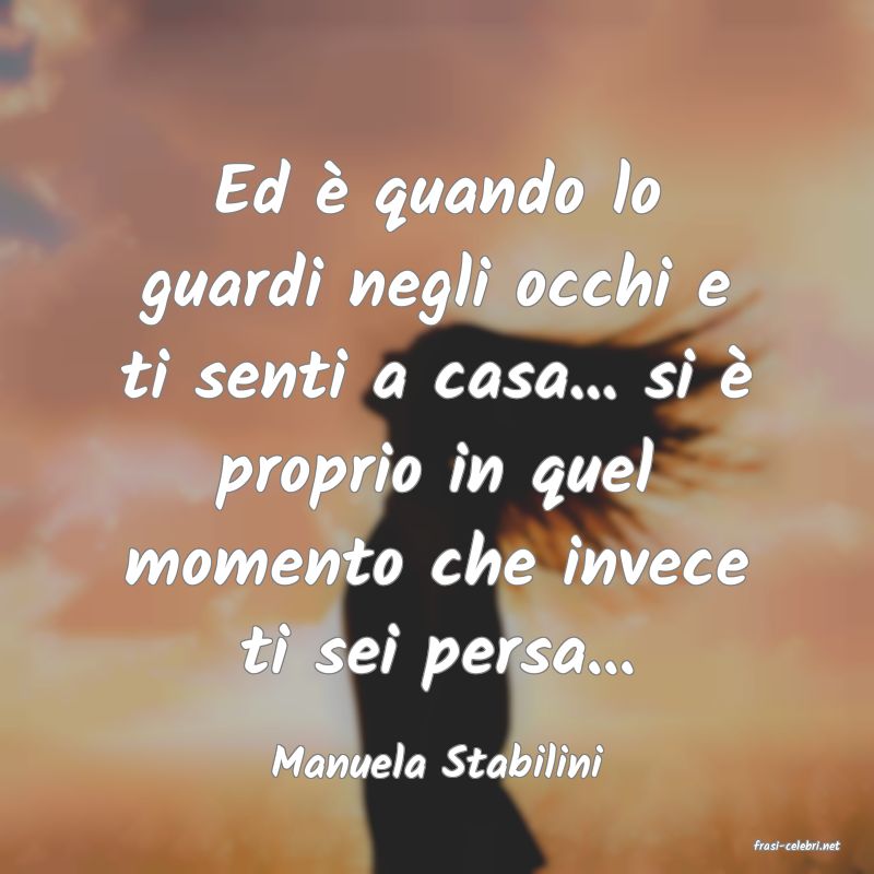 frasi di  Manuela Stabilini
