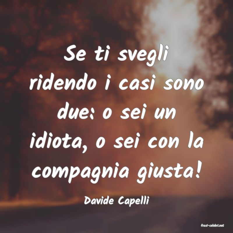 frasi di  Davide Capelli
