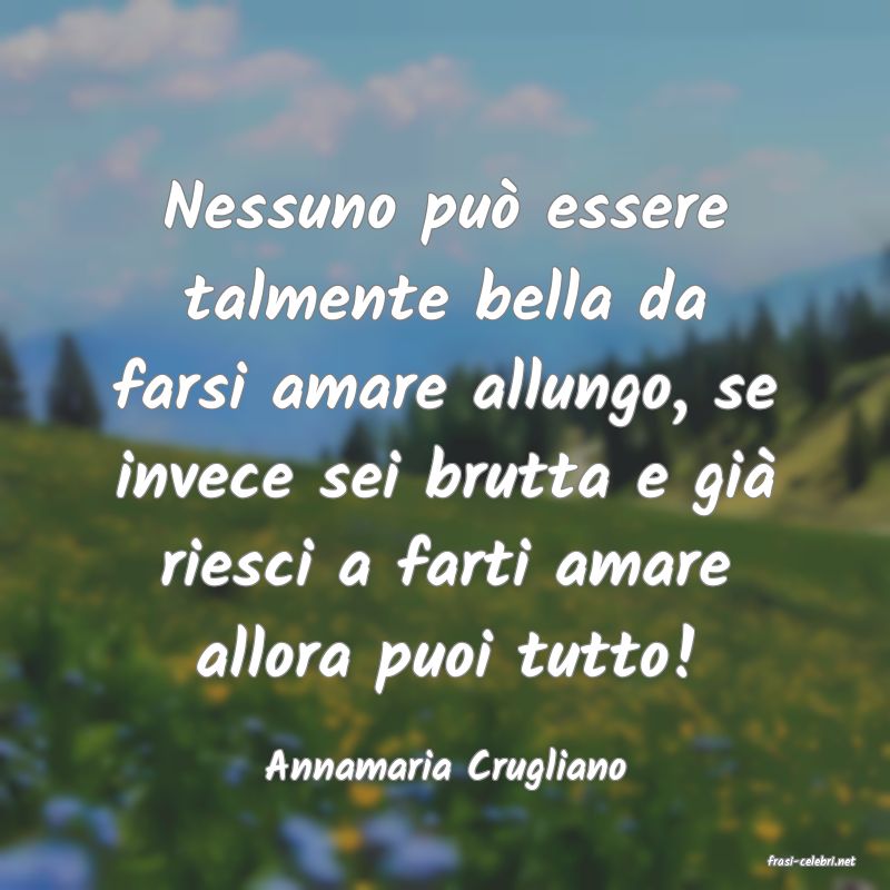 frasi di  Annamaria Crugliano
