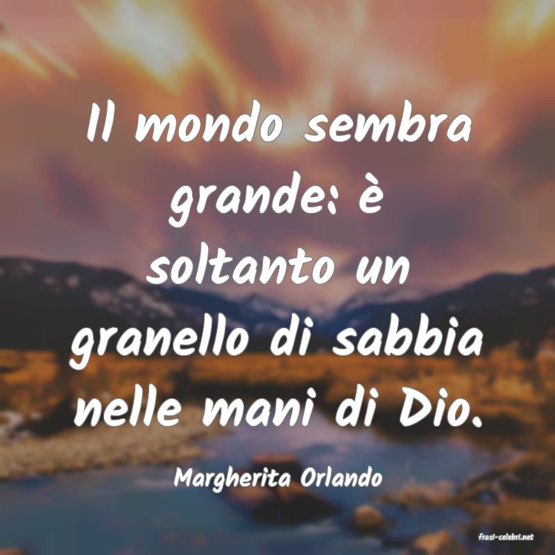 frasi di  Margherita Orlando
