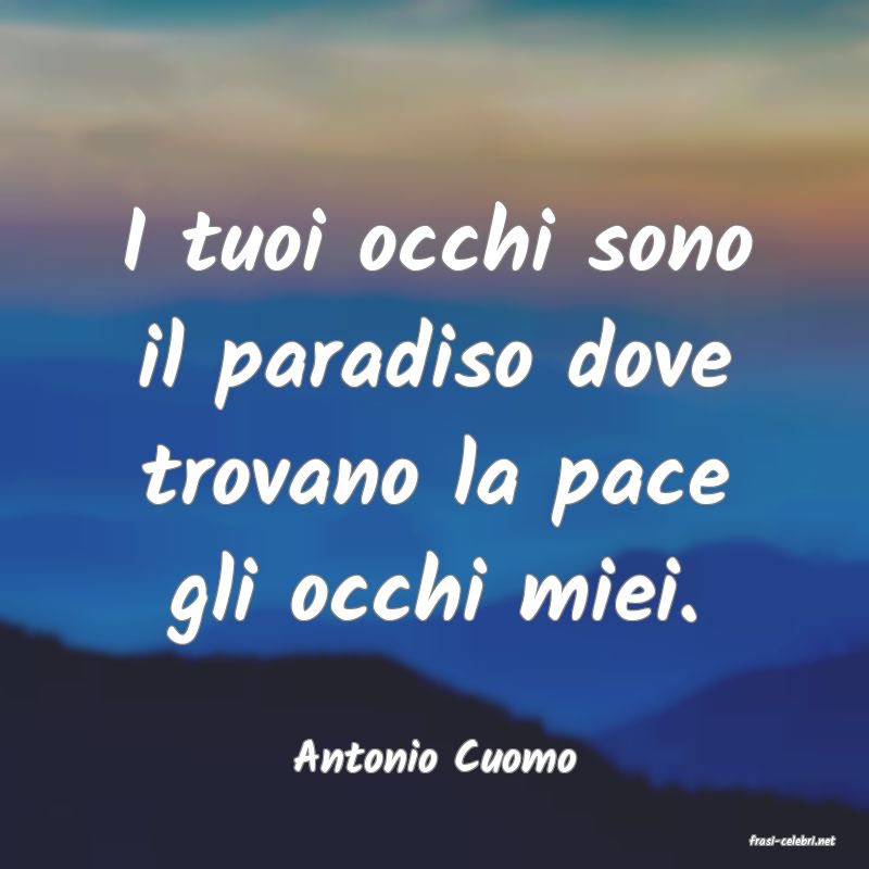 frasi di  Antonio Cuomo
