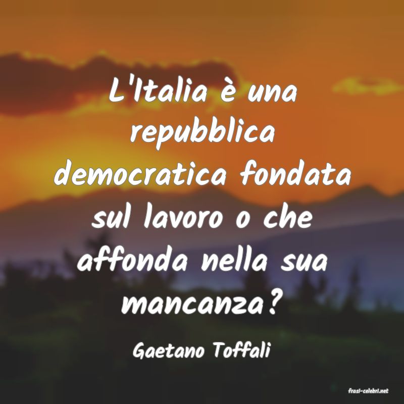 frasi di  Gaetano Toffali
