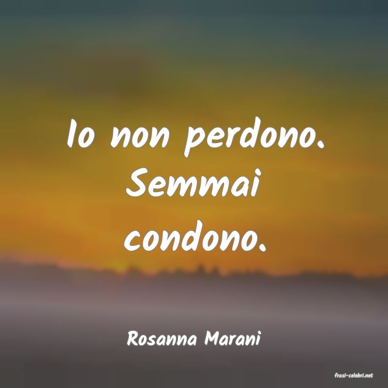 frasi di  Rosanna Marani
