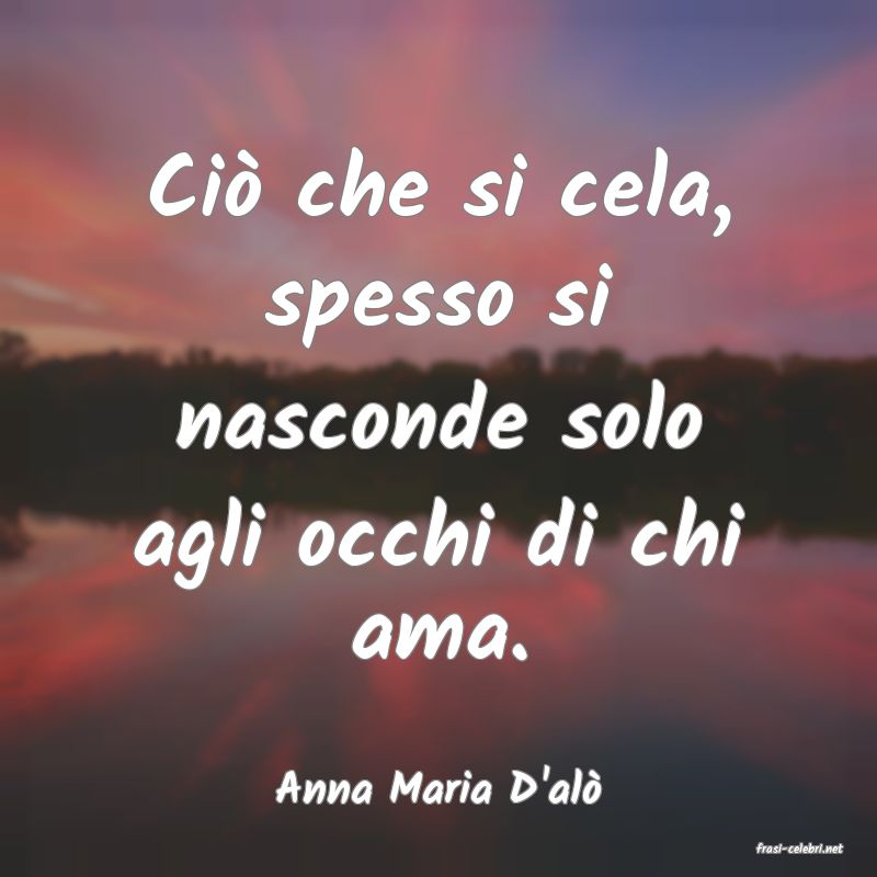 frasi di Anna Maria D'al�