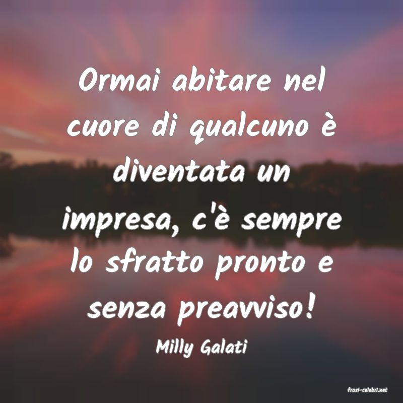 frasi di  Milly Galati
