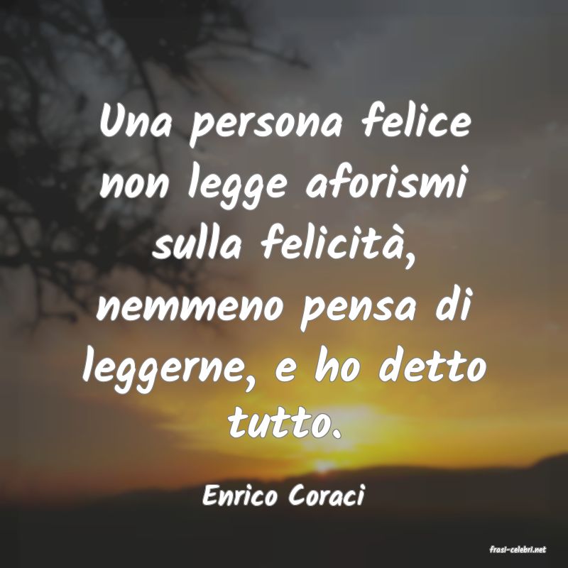 frasi di  Enrico Coraci
