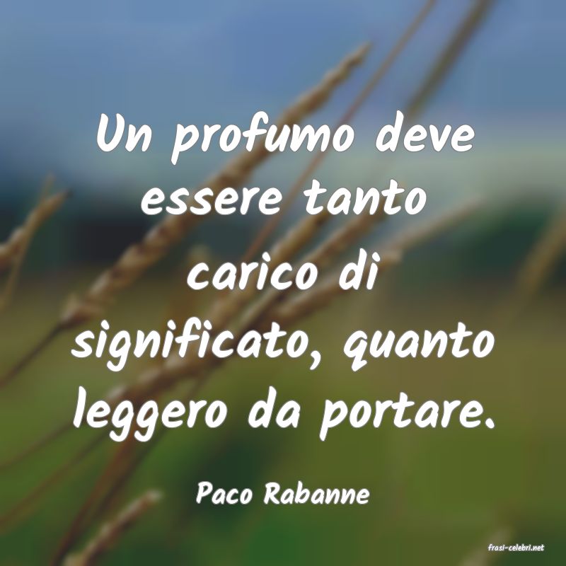 frasi di  Paco Rabanne
