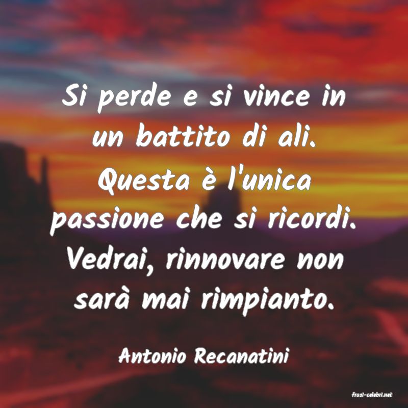 frasi di  Antonio Recanatini
