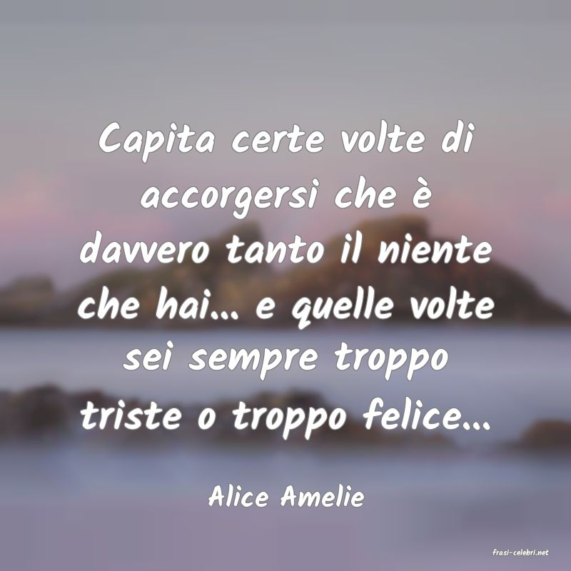 frasi di  Alice Amelie
