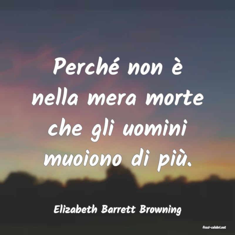 frasi di Elizabeth Barrett Browning