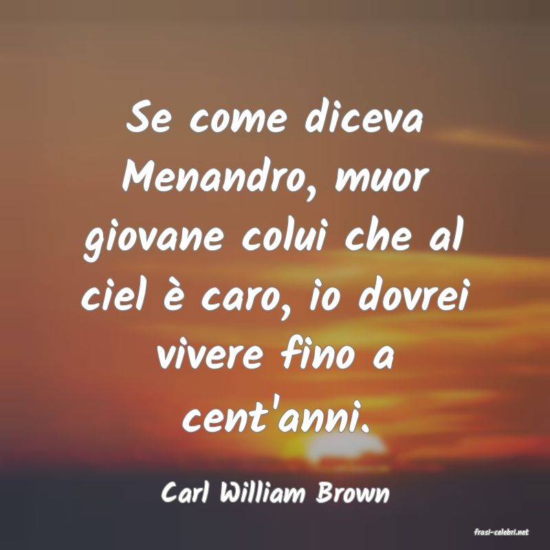 frasi di Carl William Brown