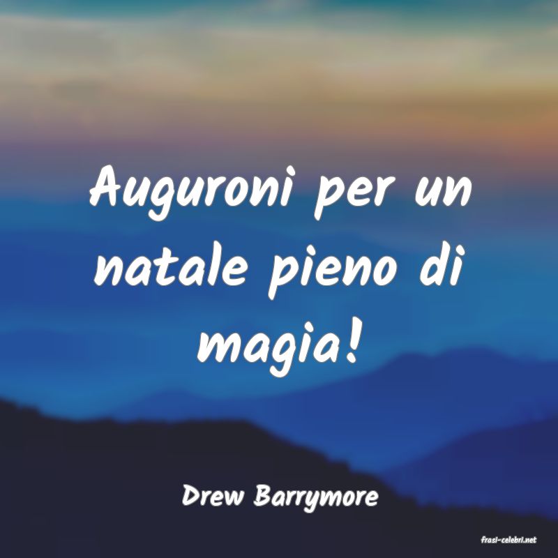 frasi di Drew Barrymore