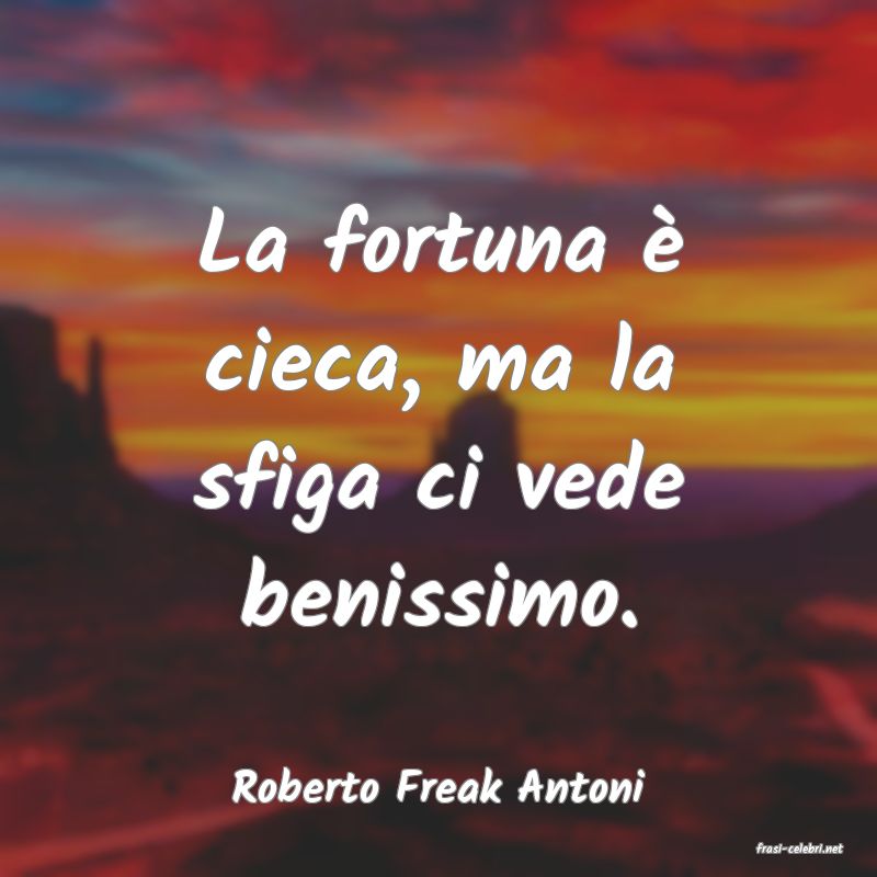 frasi di Roberto Freak Antoni