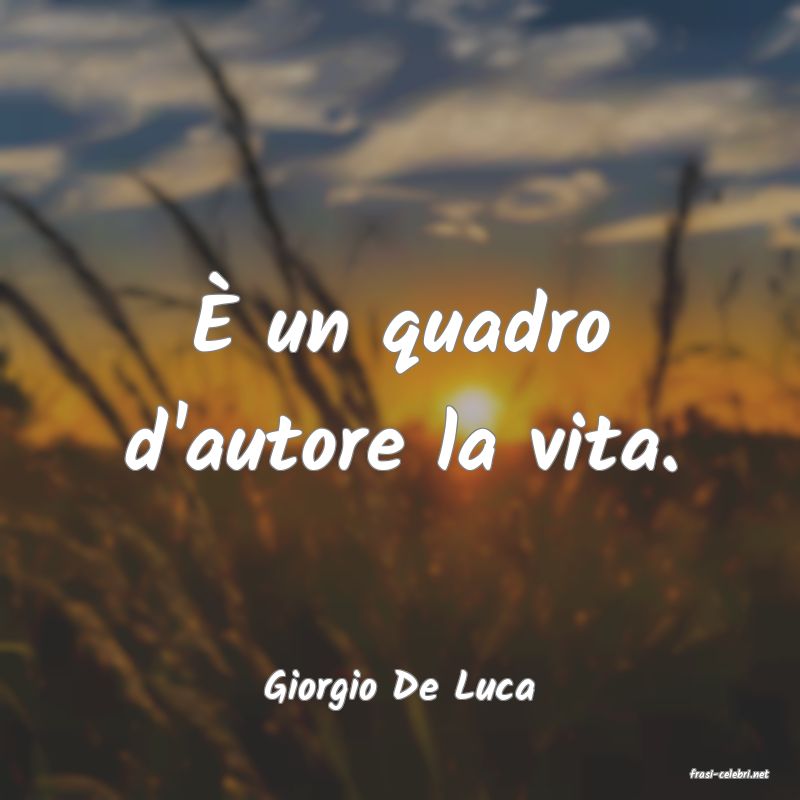 frasi di  Giorgio De Luca
