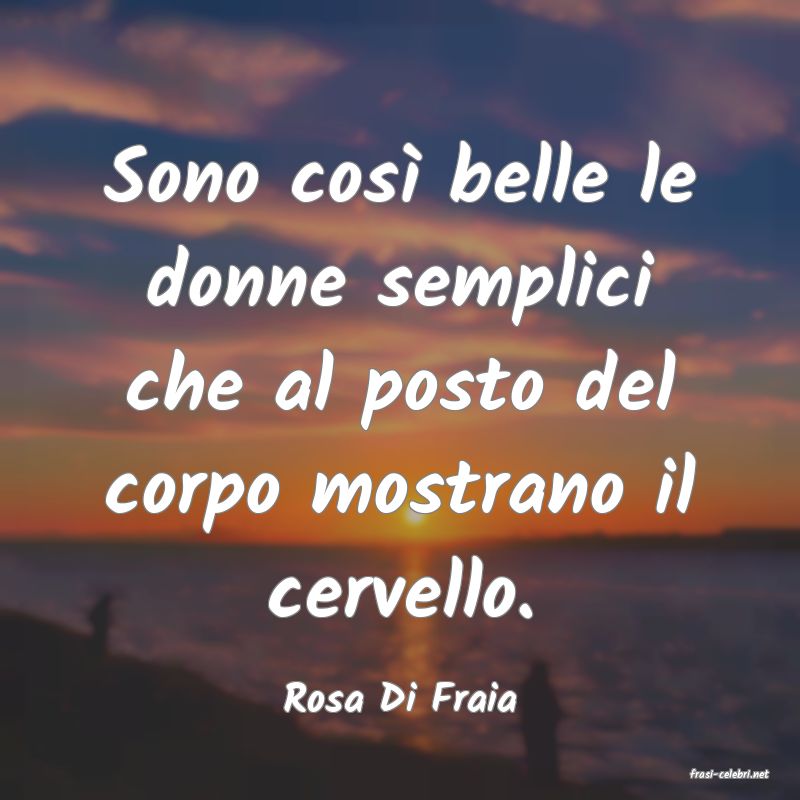 frasi di  Rosa Di Fraia
