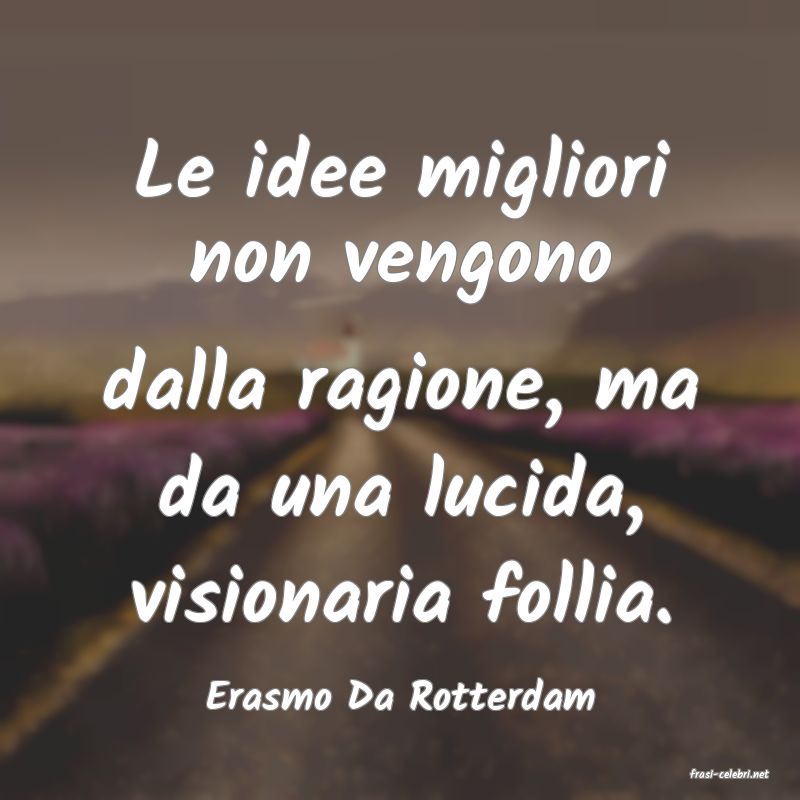 frasi di  Erasmo Da Rotterdam
