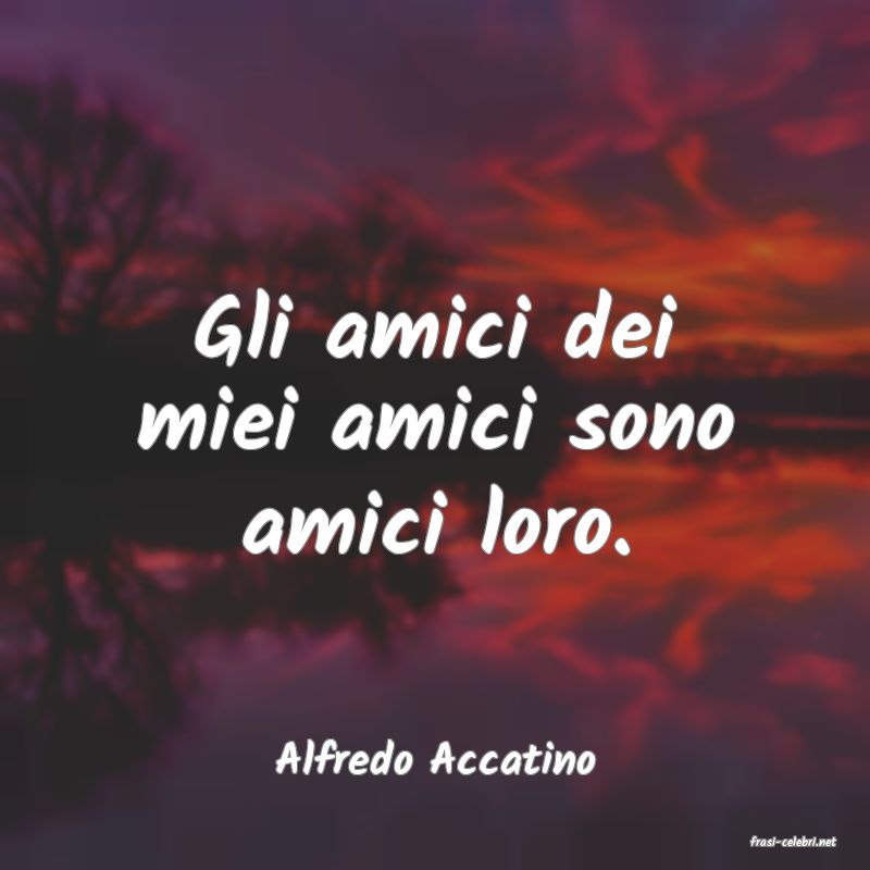frasi di  Alfredo Accatino
