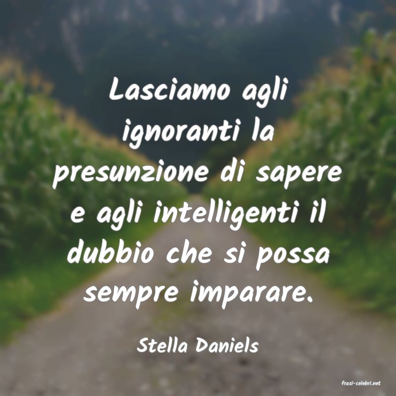 frasi di  Stella Daniels

