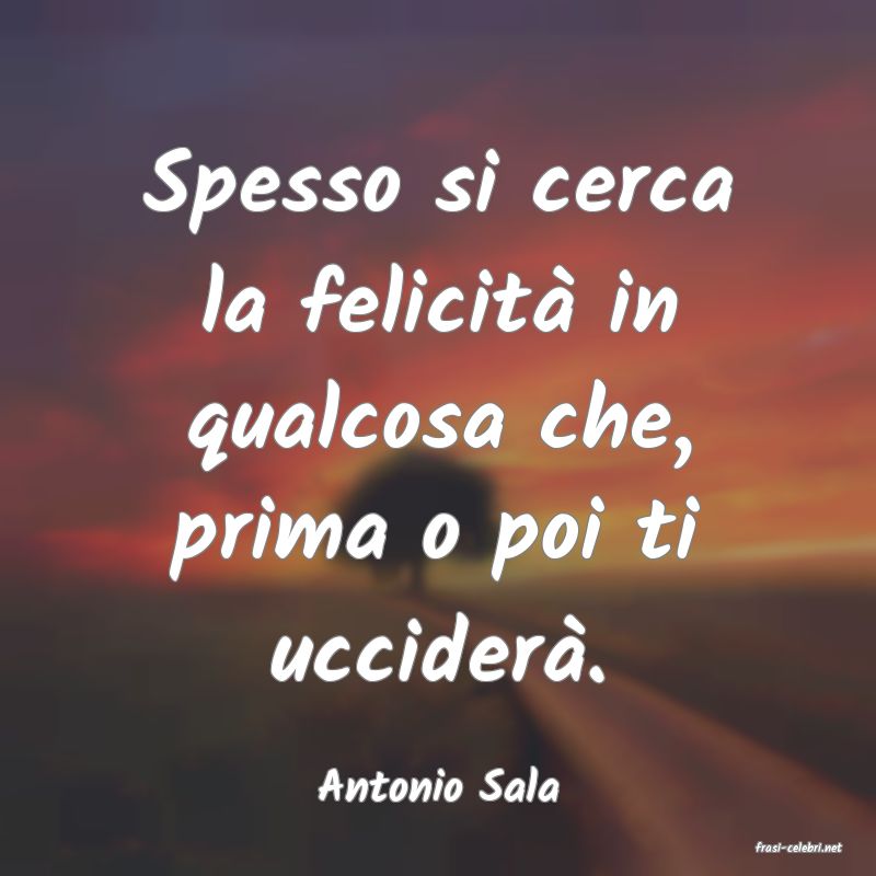 frasi di Antonio Sala