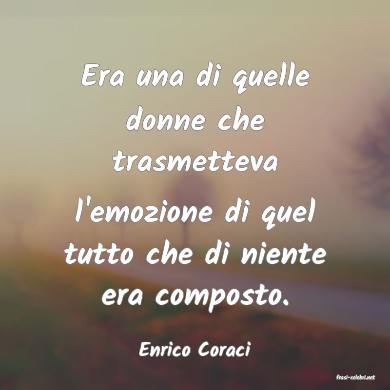 frasi di Enrico Coraci