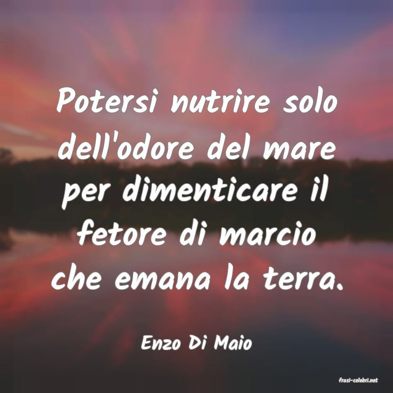 frasi di  Enzo Di Maio
