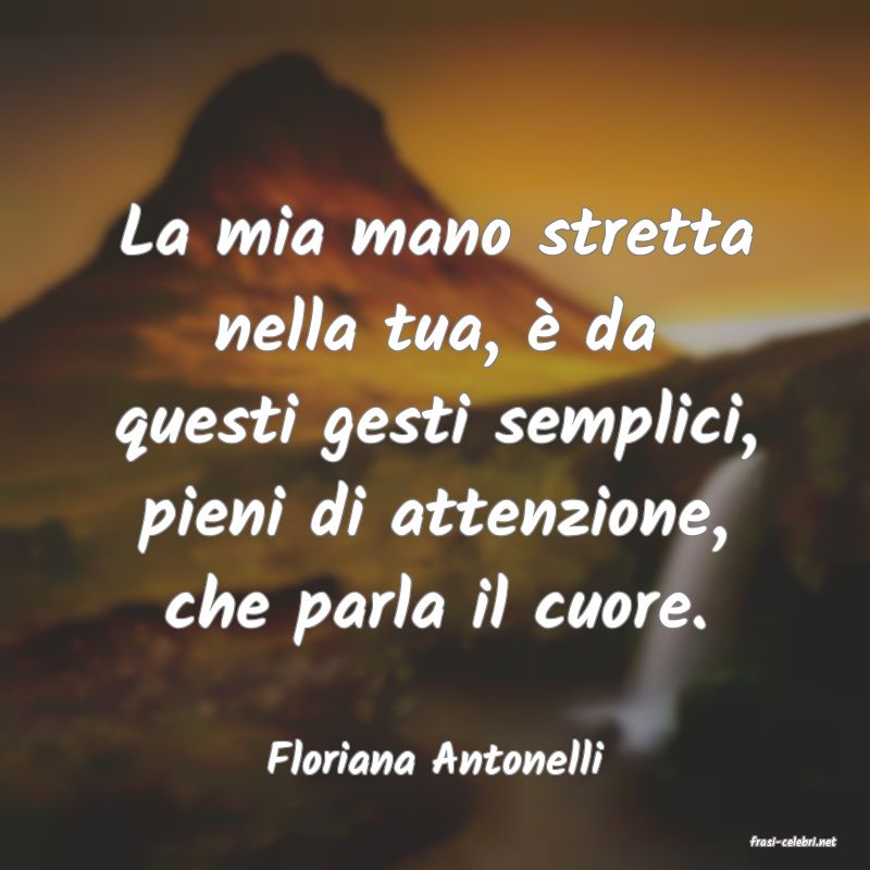 frasi di  Floriana Antonelli
