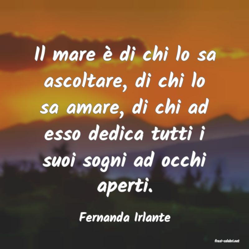 frasi di  Fernanda Irlante
