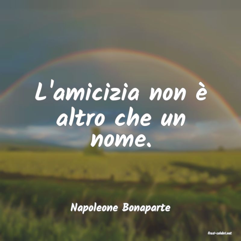 frasi di  Napoleone Bonaparte
