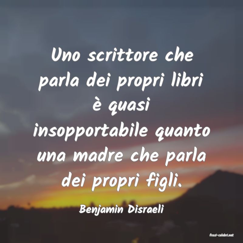 frasi di  Benjamin Disraeli
