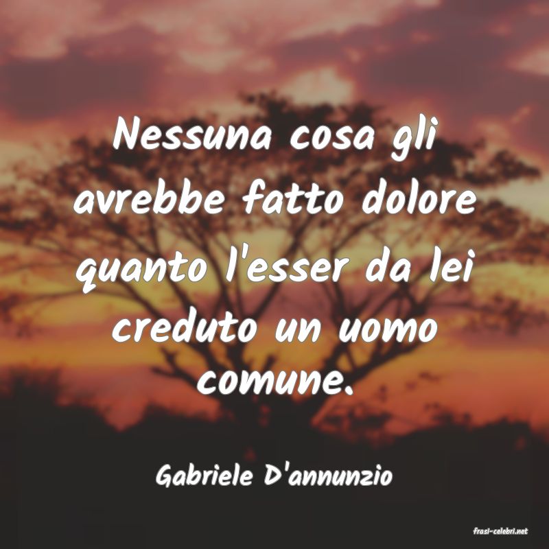 frasi di  Gabriele D'annunzio
