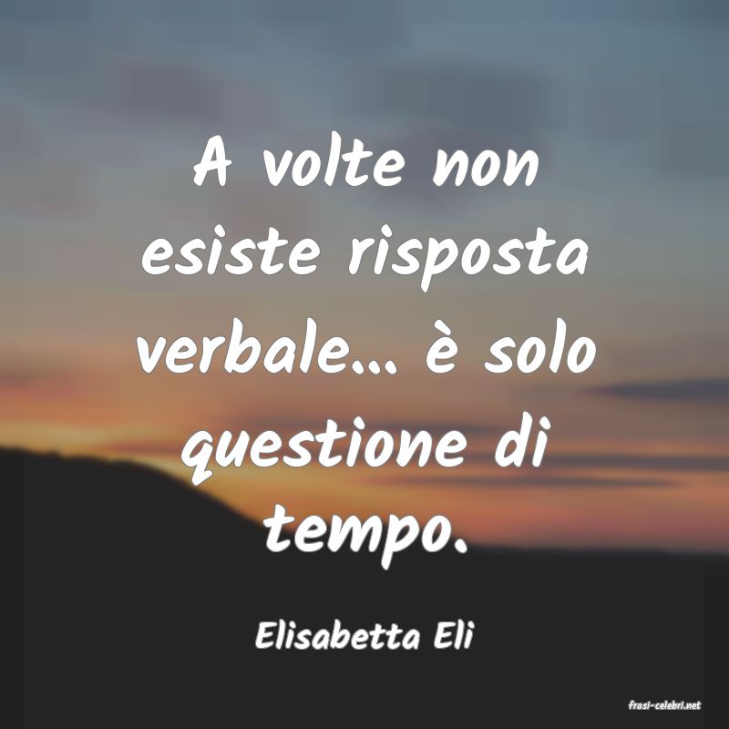 frasi di  Elisabetta Eli

