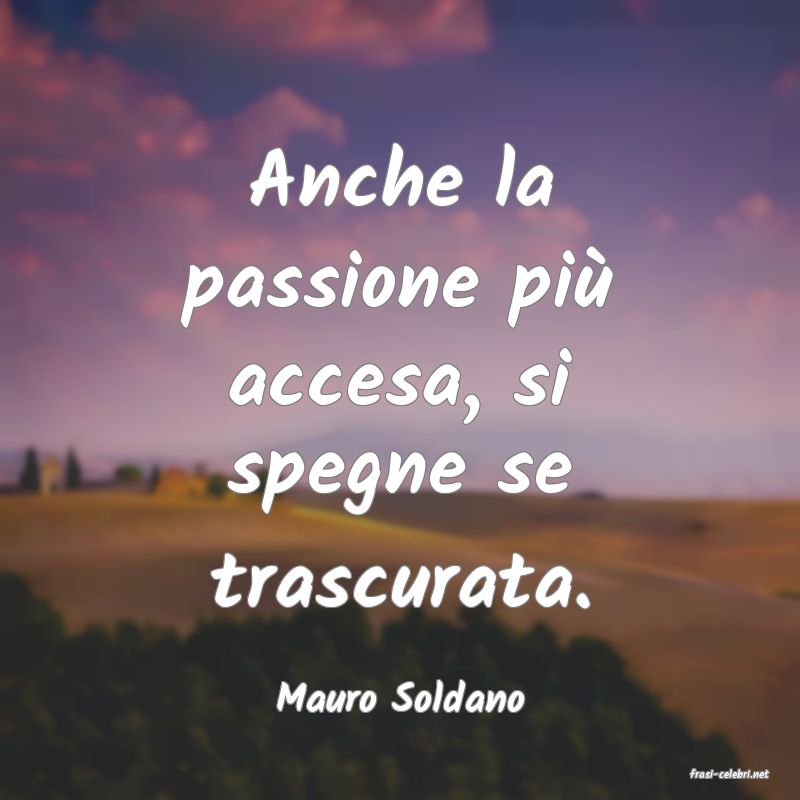 frasi di  Mauro Soldano
