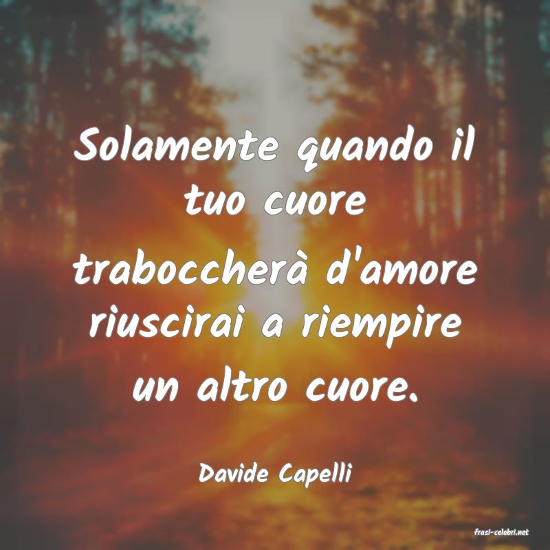 frasi di  Davide Capelli
