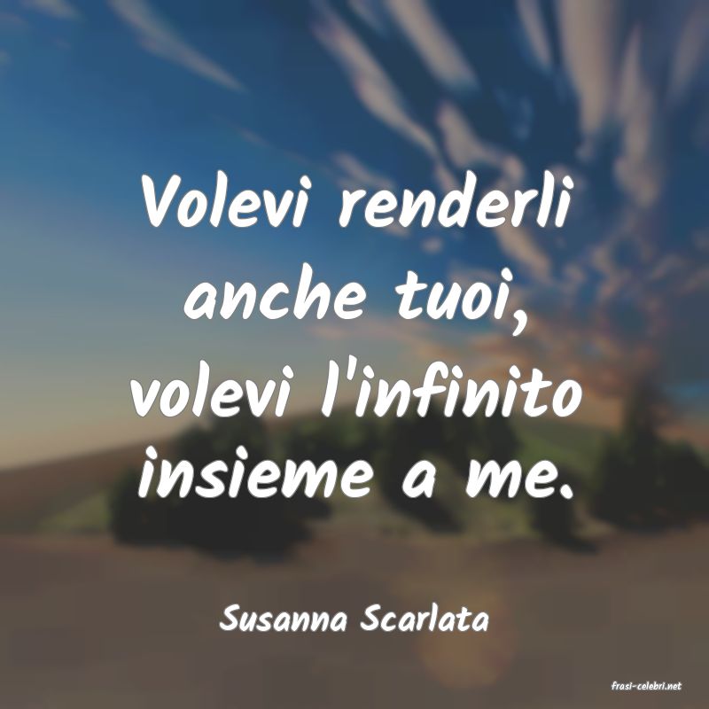 frasi di  Susanna Scarlata
