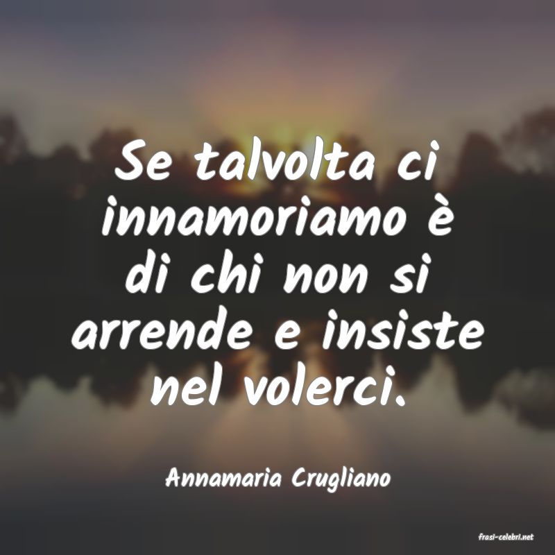 frasi di  Annamaria Crugliano
