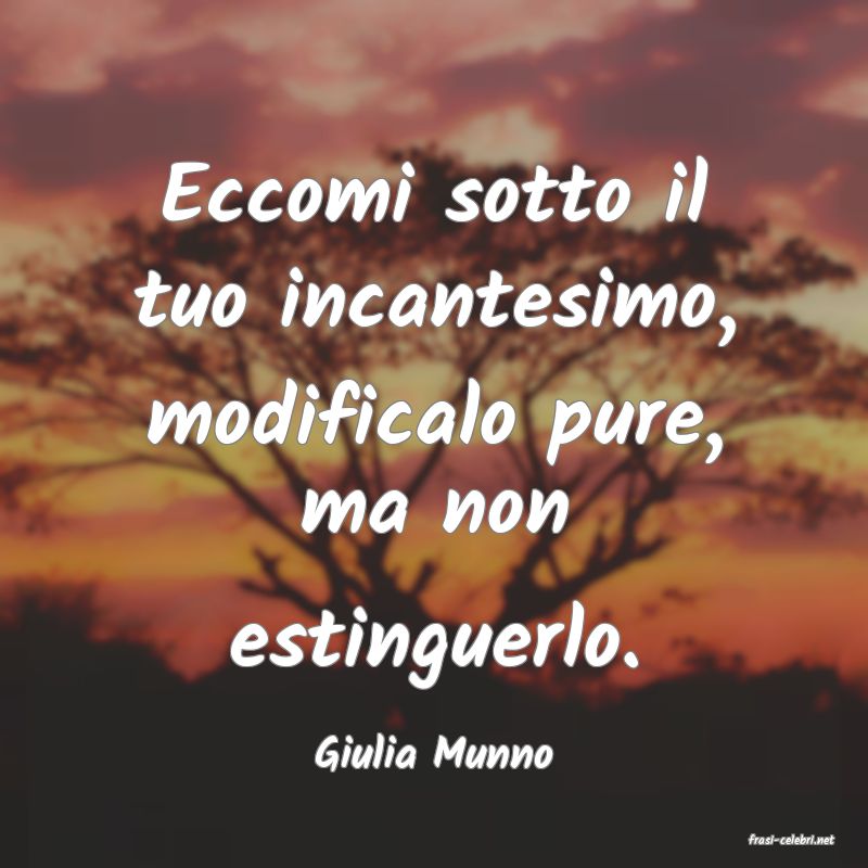 frasi di  Giulia Munno
