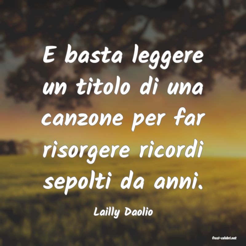 frasi di  Lailly Daolio
