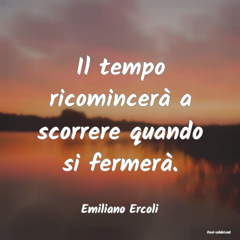 frasi di  Emiliano Ercoli
