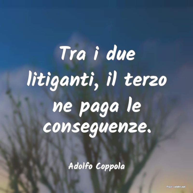 frasi di  Adolfo Coppola
