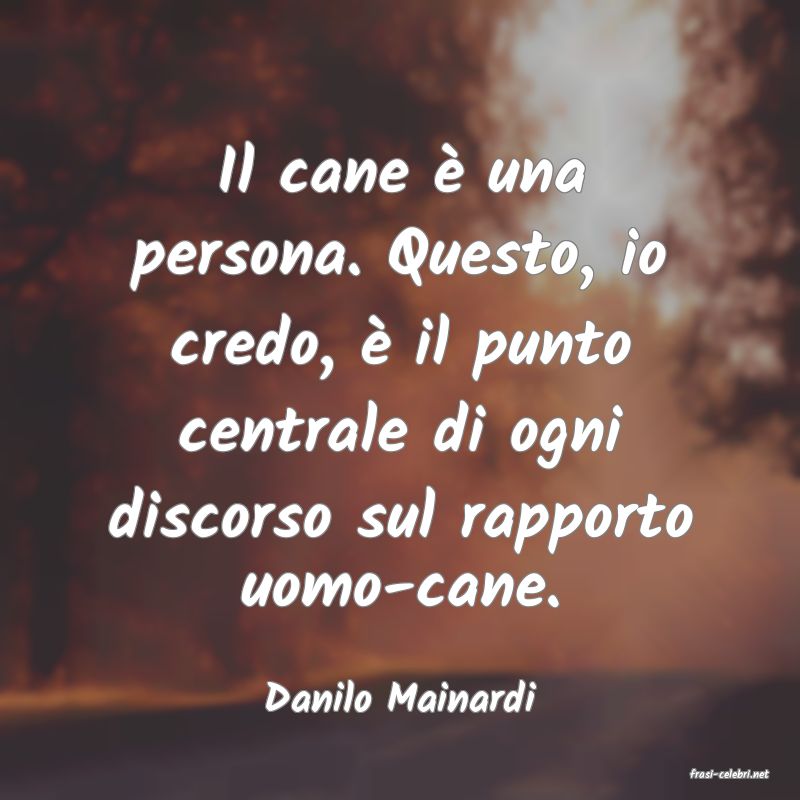 frasi di  Danilo Mainardi
