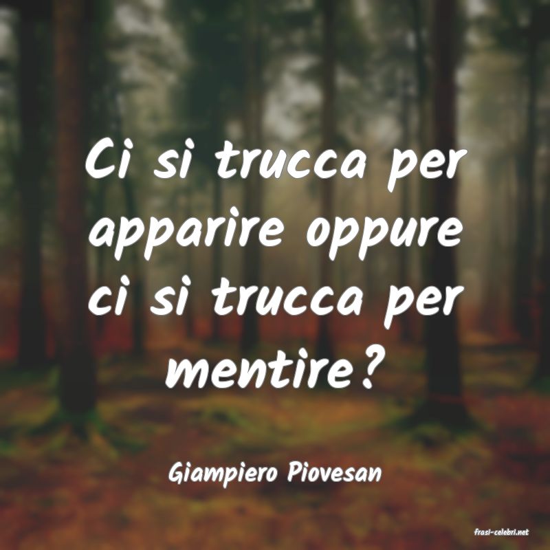 frasi di  Giampiero Piovesan
