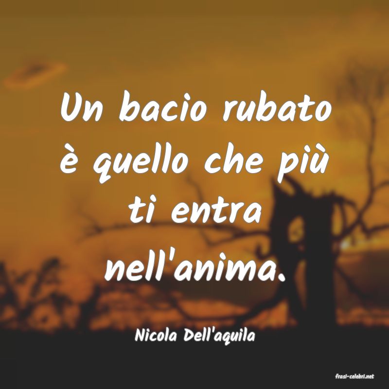 frasi di  Nicola Dell'aquila
