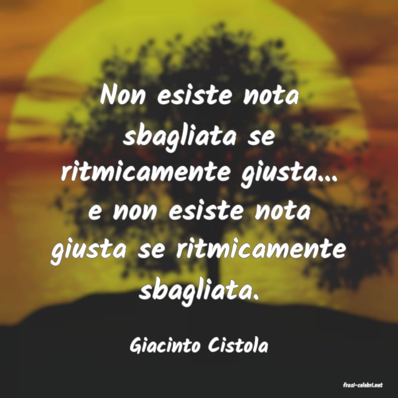 frasi di  Giacinto Cistola
